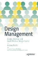 Design Management: Create, Develop, and Lead Effective Design Teams