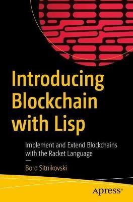 Introducing Blockchain with Lisp: Implement and Extend Blockchains with the Racket Language - Boro Sitnikovski - cover