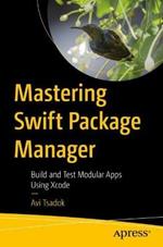 Mastering Swift Package Manager: Build and Test Modular Apps Using Xcode