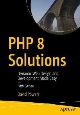 PHP 8 Solutions: Dynamic Web Design and Development Made Easy - David Powers - cover