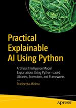 Practical Explainable AI Using Python