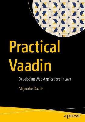 Practical Vaadin: Developing Web Applications in Java - Alejandro Duarte - cover