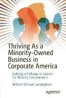 Thriving As a Minority-Owned Business in Corporate America: Building a Pathway to Success for Minority Entrepreneurs