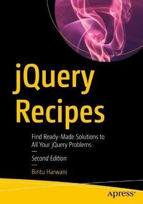jQuery Recipes: Find Ready-Made Solutions to All Your jQuery Problems - Bintu Harwani - cover