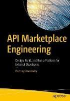 API Marketplace Engineering: Design, Build, and Run a Platform for External Developers - Rennay Dorasamy - cover