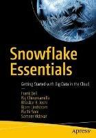 Snowflake Essentials: Getting Started with Big Data in the Cloud - Frank Bell,Raj Chirumamilla,Bhaskar B. Joshi - cover