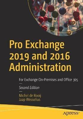 Pro Exchange 2019 and 2016 Administration: For Exchange On-Premises and Office 365 - Michel de Rooij,Jaap Wesselius - cover