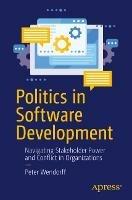 Politics in Software Development: Navigating Stakeholder Power and Conflict in Organizations - Peter Wendorff - cover