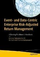 Event- and Data-Centric Enterprise Risk-Adjusted Return Management: A Banking Practitioner's Handbook - Kannan Subramanian R,Dr. Sudheesh Kumar Kattumannil - cover