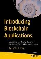 Introducing Blockchain Applications: Understand and Develop Blockchain Applications Through Distributed Systems - Joseph Thachil George - cover