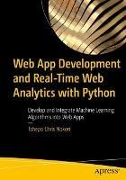 Web App Development and Real-Time Web Analytics with Python: Develop and Integrate Machine Learning Algorithms into Web Apps - Tshepo Chris Nokeri - cover