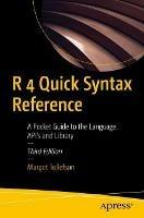 R 4 Quick Syntax Reference: A Pocket Guide to the Language, API's and Library - Margot Tollefson - cover