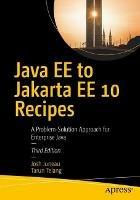Java EE to Jakarta EE 10 Recipes: A Problem-Solution Approach for Enterprise Java - Josh Juneau,Tarun Telang - cover