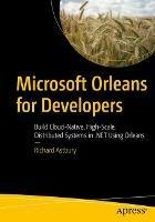 Microsoft Orleans for Developers: Build Cloud-Native, High-Scale, Distributed Systems in .NET Using Orleans - Richard Astbury - cover