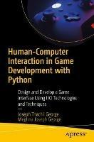 Human-Computer Interaction in Game Development with Python: Design and Develop a Game Interface Using HCI Technologies and Techniques