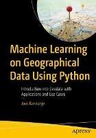 Machine Learning on Geographical Data Using Python: Introduction into Geodata with Applications and Use Cases