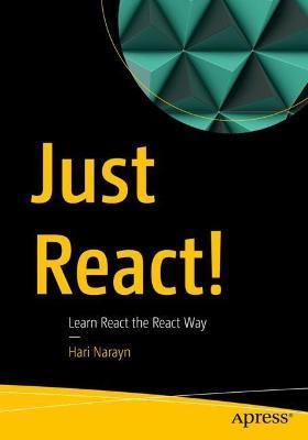 Just React!: Learn React the React Way - Hari Narayn - cover