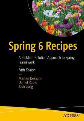 Spring 6 Recipes: A Problem-Solution Approach to Spring Framework - Marten Deinum,Daniel Rubio,Josh Long - cover