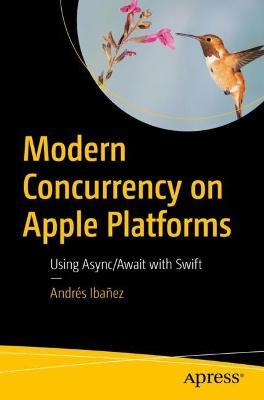 Modern Concurrency on Apple Platforms: Using async/await with Swift - Andres Ibanez Kautsch - cover