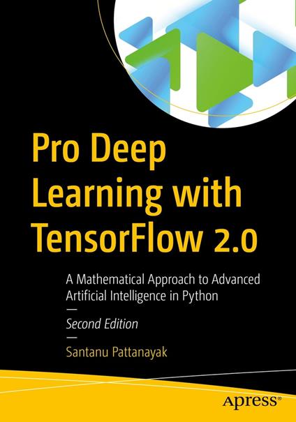 Pro Deep Learning with TensorFlow 2.0