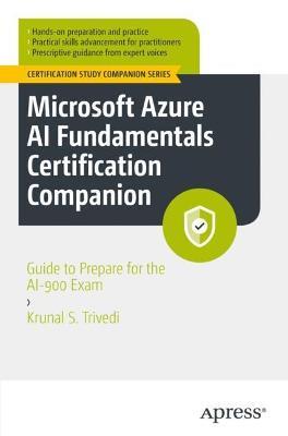 Microsoft Azure AI Fundamentals Certification Companion: Guide to Prepare for the AI-900 Exam - Krunal S. Trivedi - cover