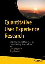 Quantitative User Experience Research: Informing Product Decisions by Understanding Users at Scale