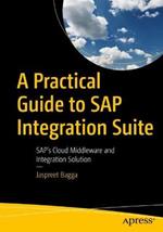 A Practical Guide to SAP Integration Suite: SAP's Cloud Middleware and Integration Solution