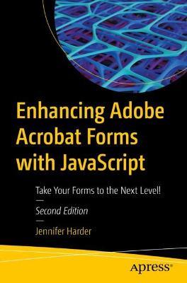 Enhancing Adobe Acrobat Forms with JavaScript: Take Your Forms to the Next Level! - Jennifer Harder - cover