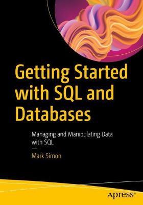 Getting Started with SQL and Databases: Managing and Manipulating Data with SQL - Mark Simon - cover