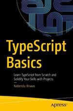 TypeScript Basics: Learn TypeScript from Scratch and Solidify Your Skills with Projects