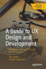 A Guide to UX Design and Development: Developer’s Journey Through the UX Process