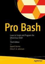 Pro Bash: Learn to Script and Program the GNU/Linux Shell