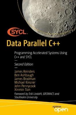 Data Parallel C++: Programming Accelerated Systems Using C++ and SYCL - James Reinders,Ben Ashbaugh,James Brodman - cover