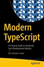 Modern TypeScript: A Practical Guide to Accelerate Your Development Velocity