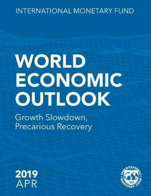 World economic outlook: April 2019, growth slowdown, precarious recovery - International Monetary Fund - cover