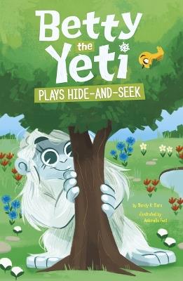 Betty the Yeti Plays Hide-And-Seek - Mandy R Marx - cover