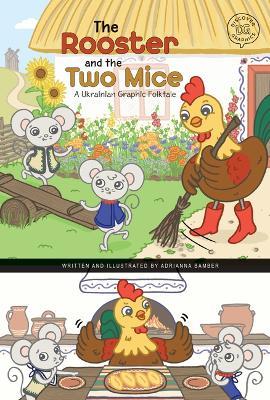 The Rooster and the Two Mice: A Ukrainian Graphic Folktale - Adrianna Bamber - cover