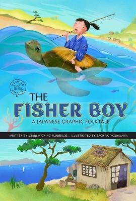 The Fisher Boy: A Japanese Graphic Folktale - Debbi Michiko Florence - cover