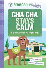 Cha Cha Stays Calm: A Service Dog Graphic Novel