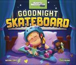 Goodnight Skateboard