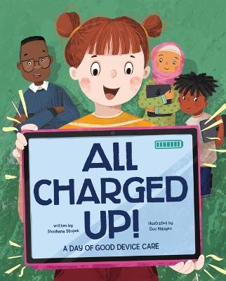All Charged Up!: A Day of Good Device Care - Shoshana Stopek - cover