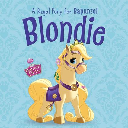 Palace Pets: Blondie: A Regal Pony for Rapunzel - Disney Book Group - ebook
