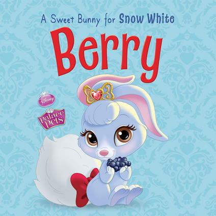 Palace Pets: Berry: A Sweet Bunny for Snow White - Disney Book Group - ebook
