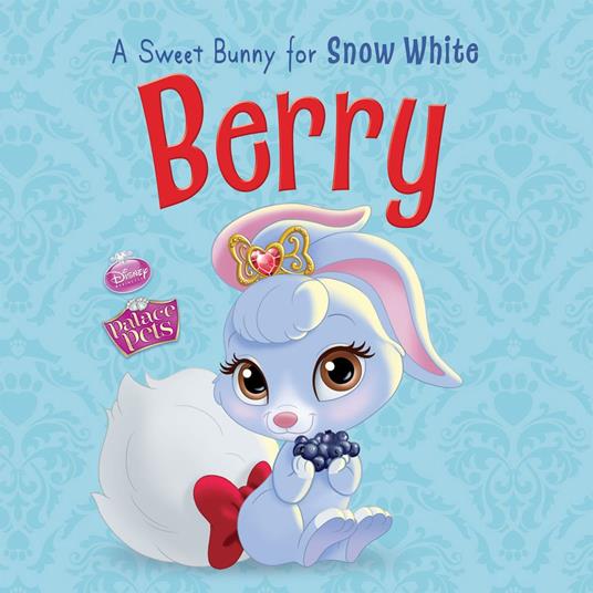 Palace Pets: Berry: A Sweet Bunny for Snow White - Disney Book Group - ebook