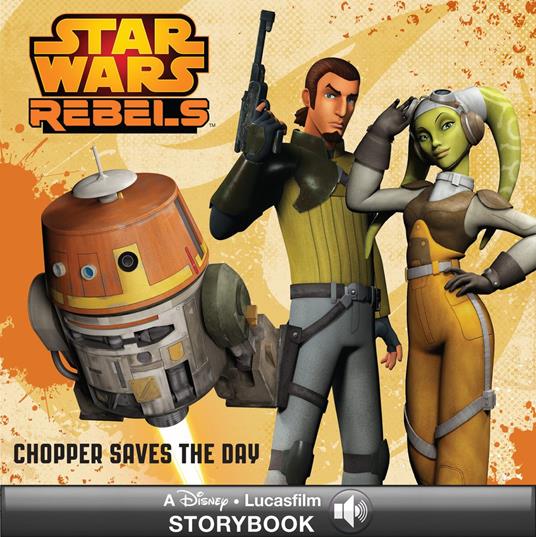 Star Wars Rebels: Chopper Saves the Day - Elizabeth A Schaefer - ebook