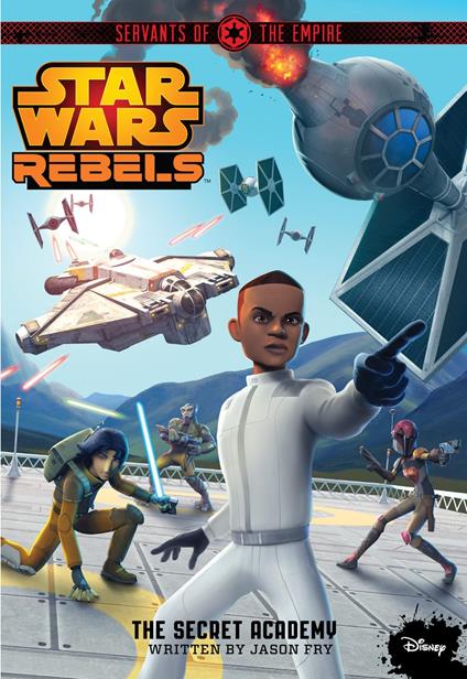 Star Wars Rebels Servants of the Empire: The Secret Academy - Fry Jason - ebook