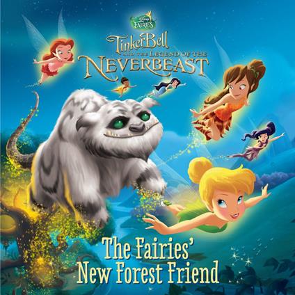 Tinker Bell and the Legend of the NeverBeast: The Fairies' New Forest Friend - Disney Book Group - ebook