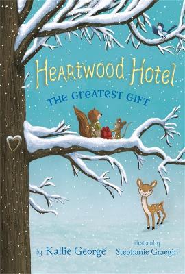 Heartwood Hotel, Book 2: The Greatest Gift - Kallie George - cover