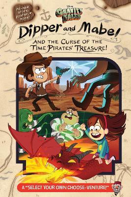 Gravity Falls:: Dipper and Mabel and the Curse of the Time Pirates' Treasure!: A Select Your Own Choose-Venture! - Jeffrey Rowe - cover