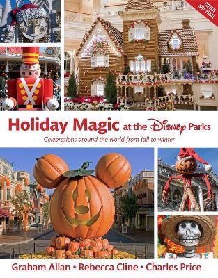 Holiday Magic At The Disney Parks - Graham Allan,Rebecca Cline,Charlie Price - cover